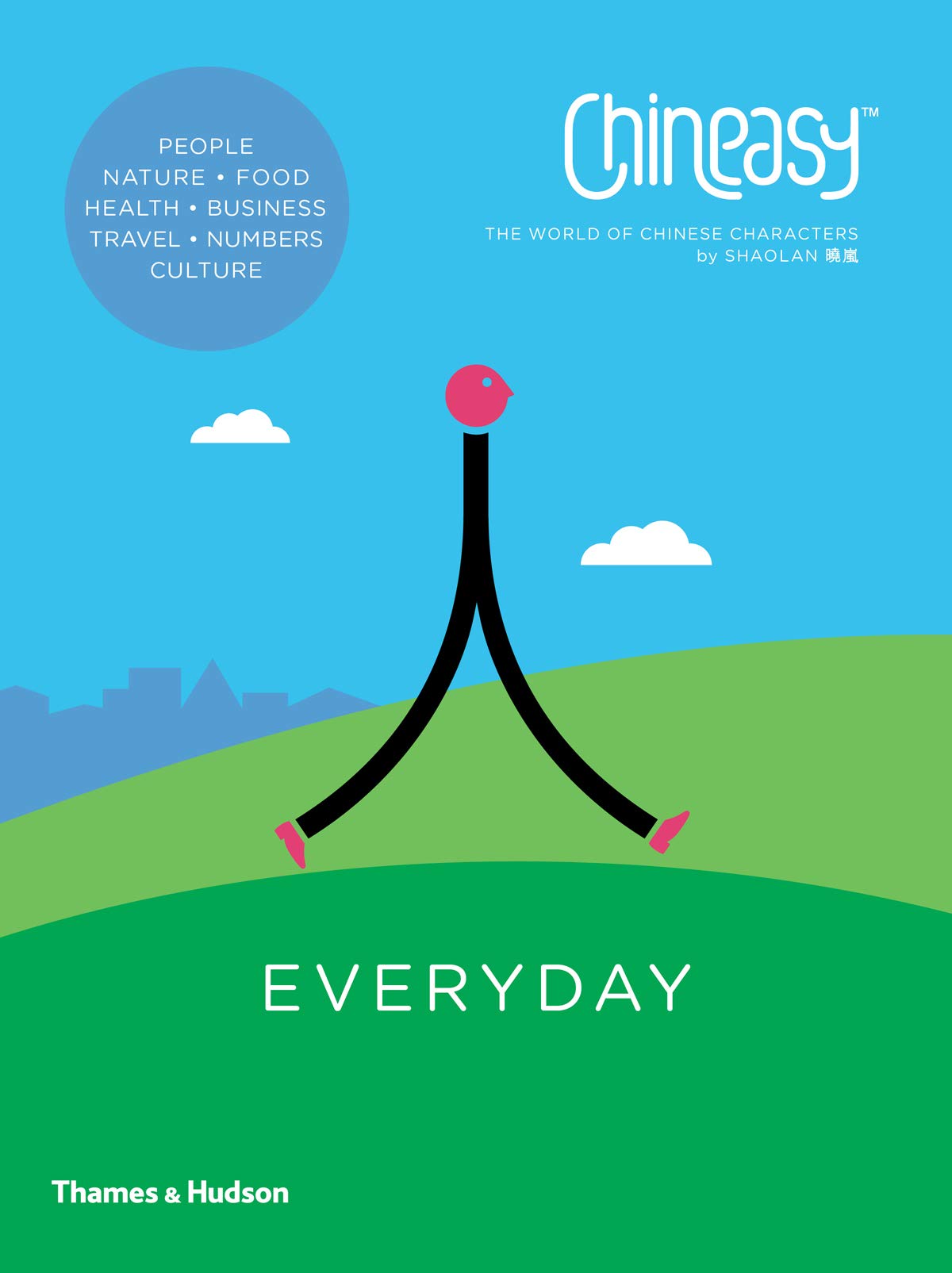 Chineasy Everyday: The World Of Chineasy Characters