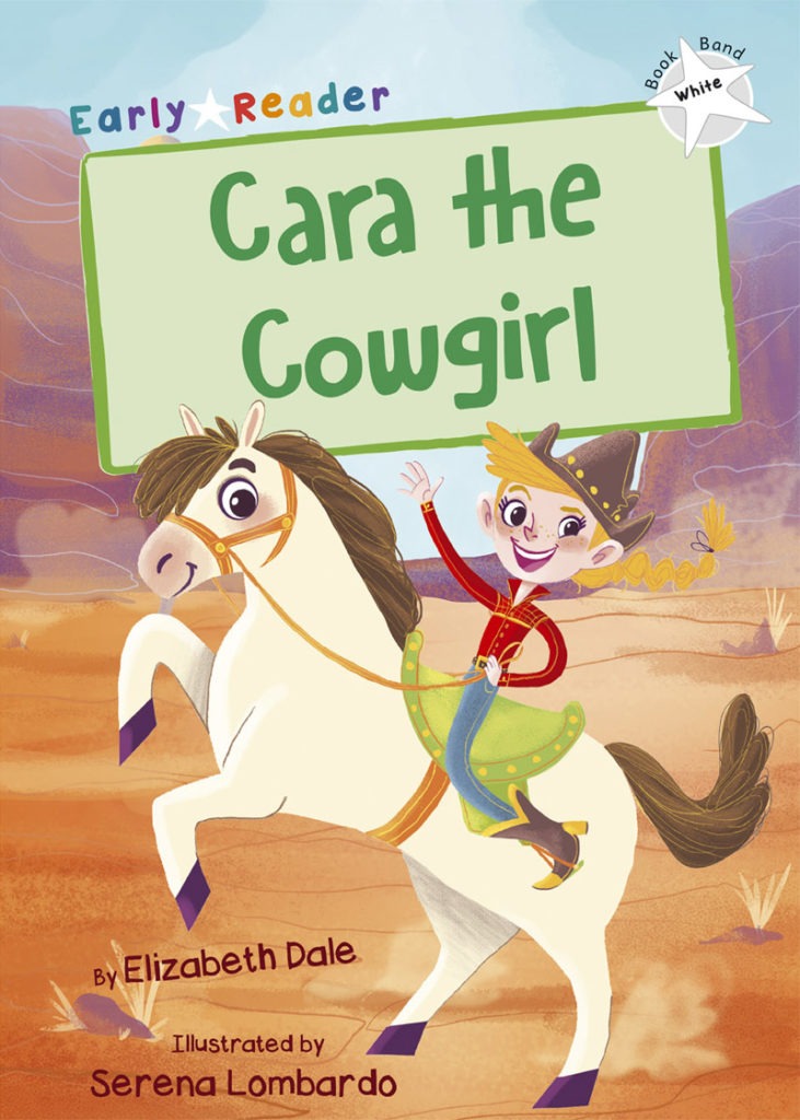 Maverick Early Reader White (Level 10): Cara The Cowgirl