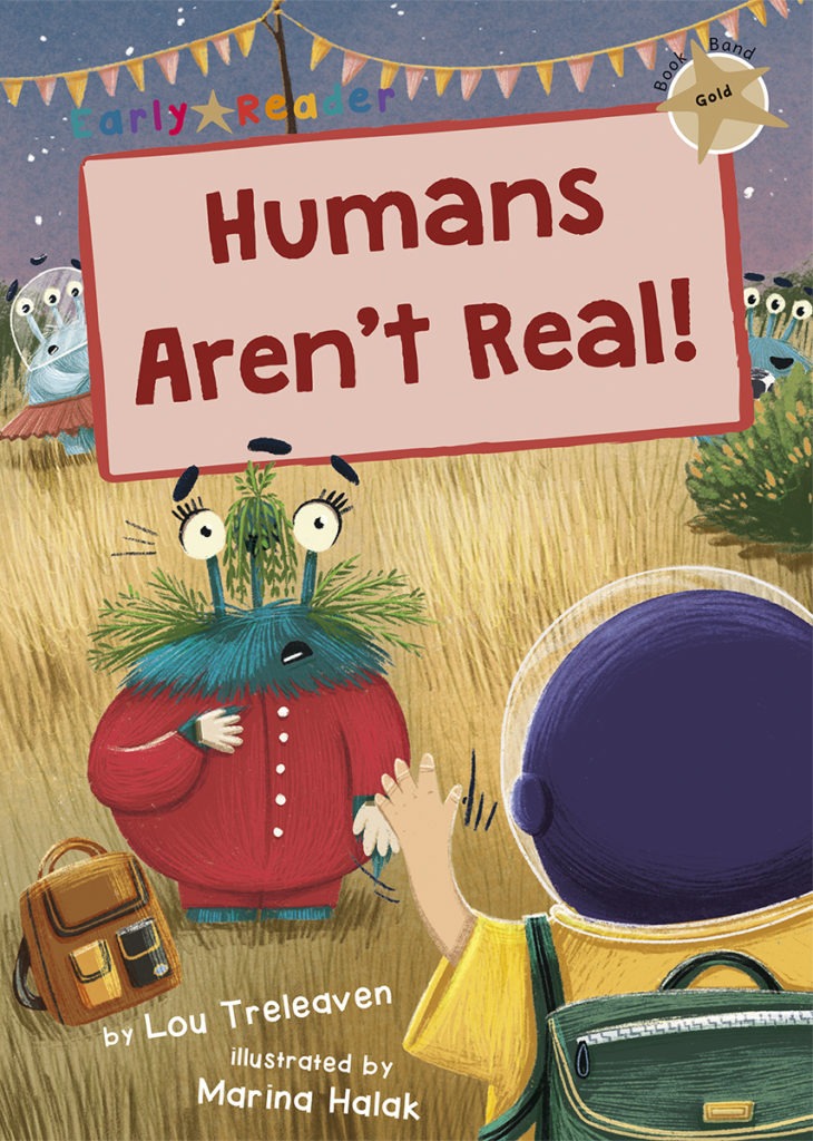 Maverick Early Reader Gold (Level 9): Humans Arent Real!