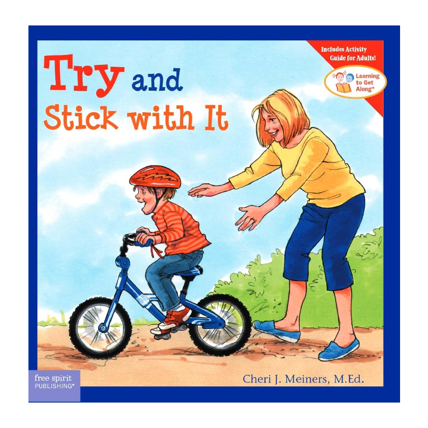 Learning To Get Along: Try & Stick With It (Ages 4-8)