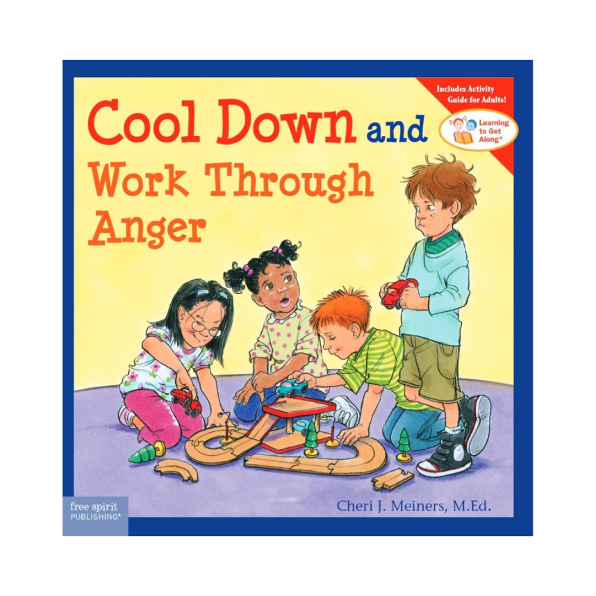 Learning To Get Along: Cool Down & Work Through Anger (Ages 4-8)