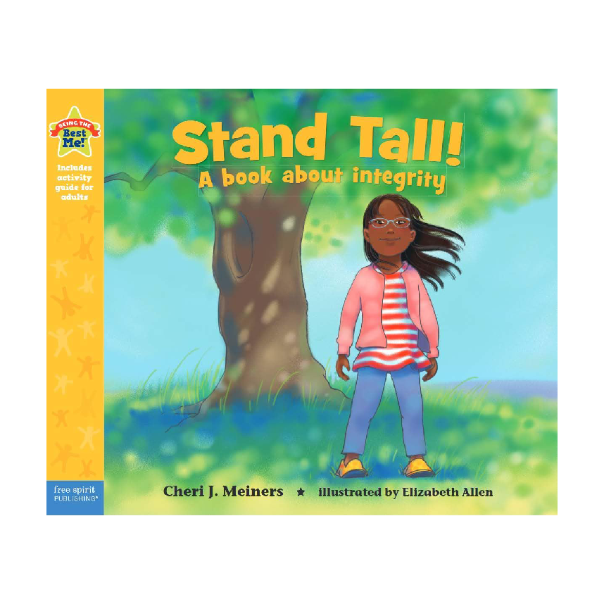 Being The Best Me: Stand Tall! A Book About Integrity