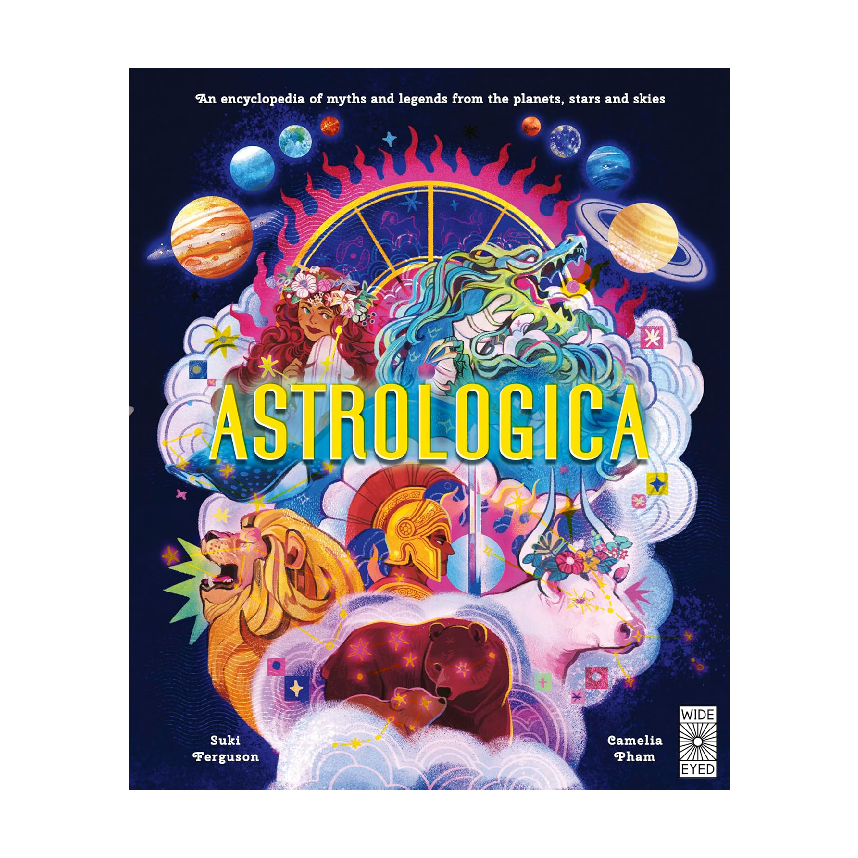 Astrologica: An Encyclopedia of Myths and Legends From the Planets, Stars and Skies