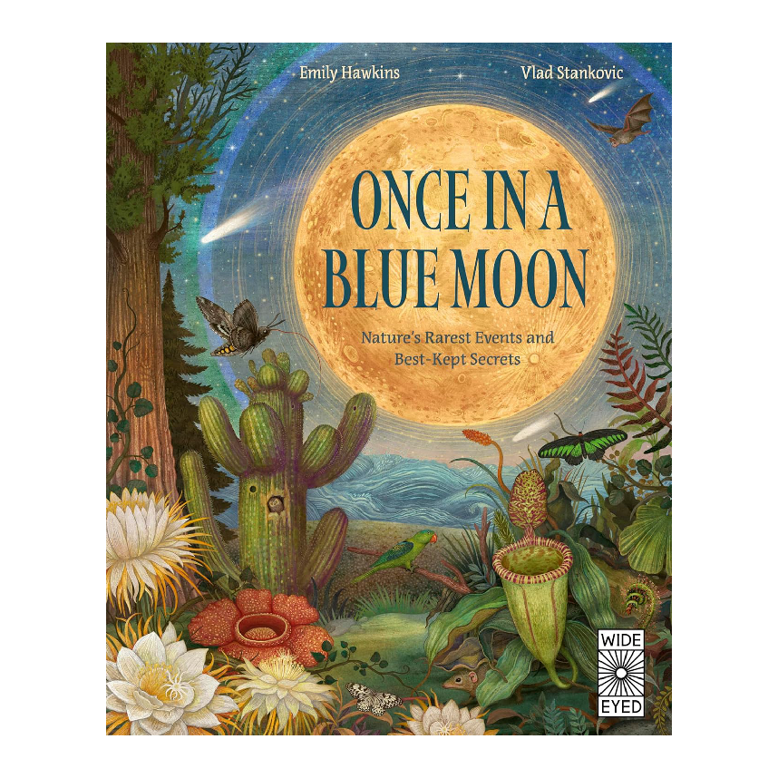 Once In A Blue Moon: Nature's Rarest Events And Best-Kept Secrets