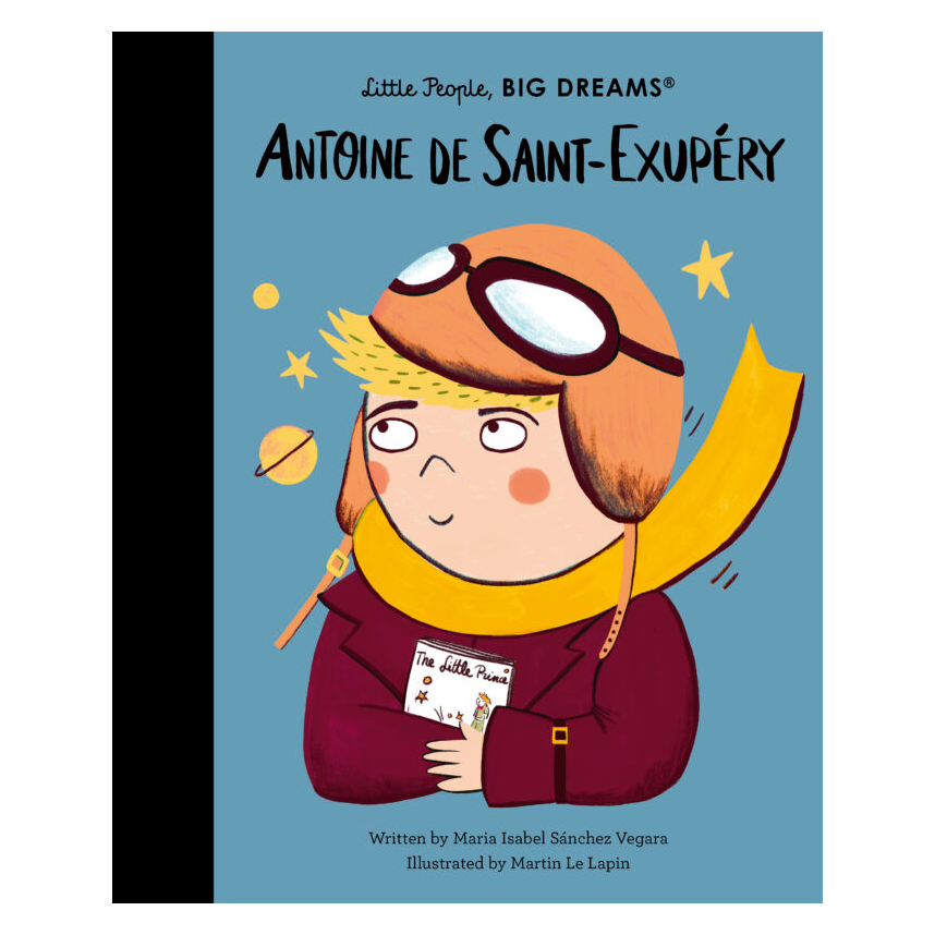 Little People, Big Dreams: Antoine De Saint-Exupery