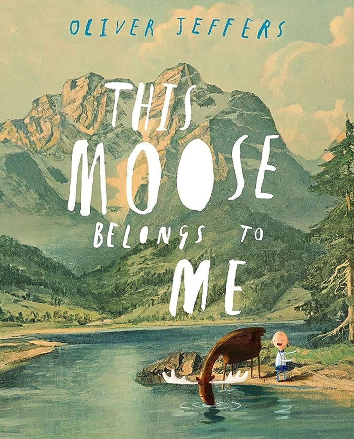 This Moose Belongs to Me by Oliver Jeffers