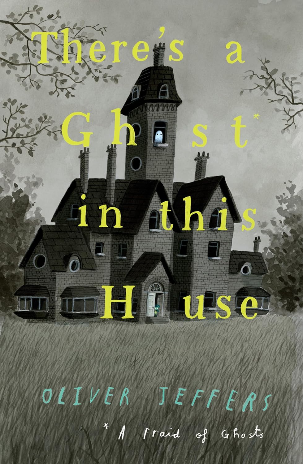 There’s A Ghost In This House by Oliver Jeffers