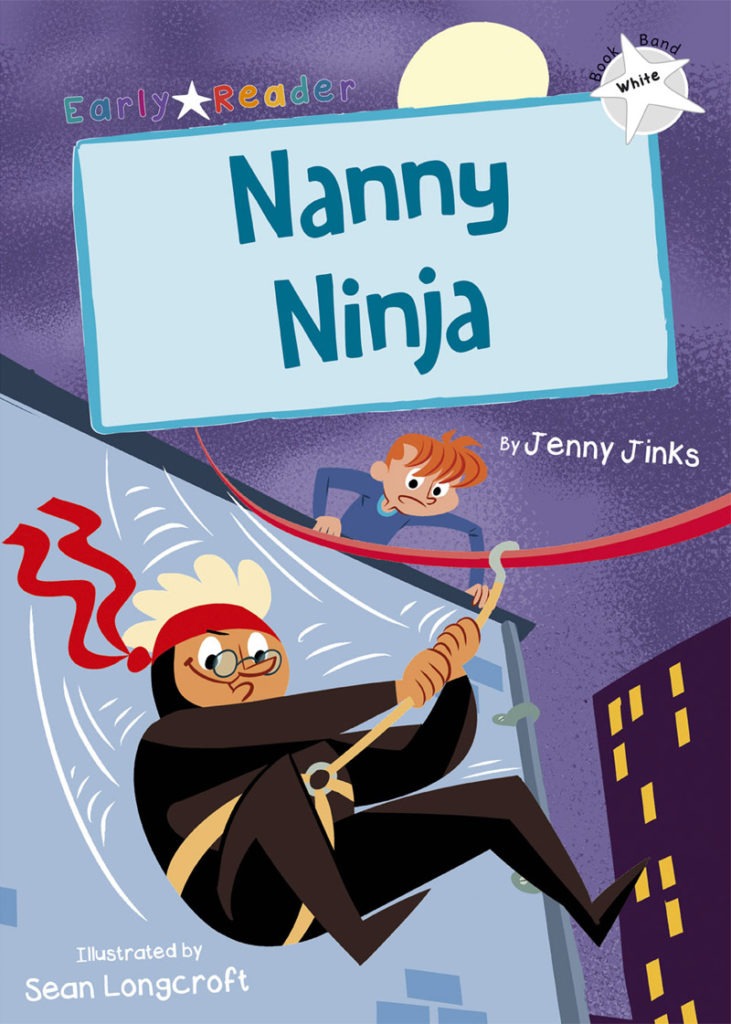 Maverick Early Reader White (Level 10): Nanny Ninja