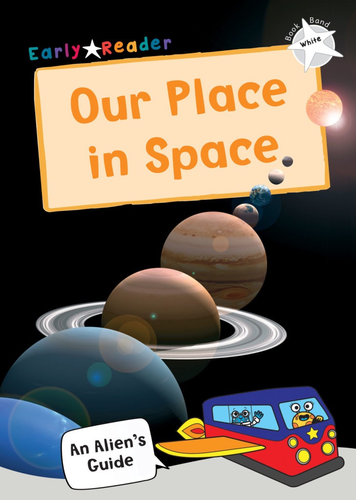 Maverick Early Reader White (Level 10): Our Place In Space