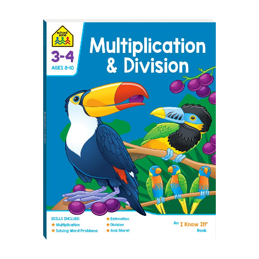School Zone An I Know It Book: Multiplication & Division (Ages 8-10)