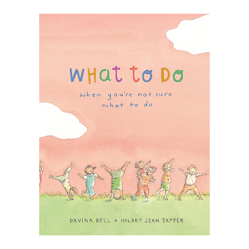 What To Do When You're Not Sure What To Do