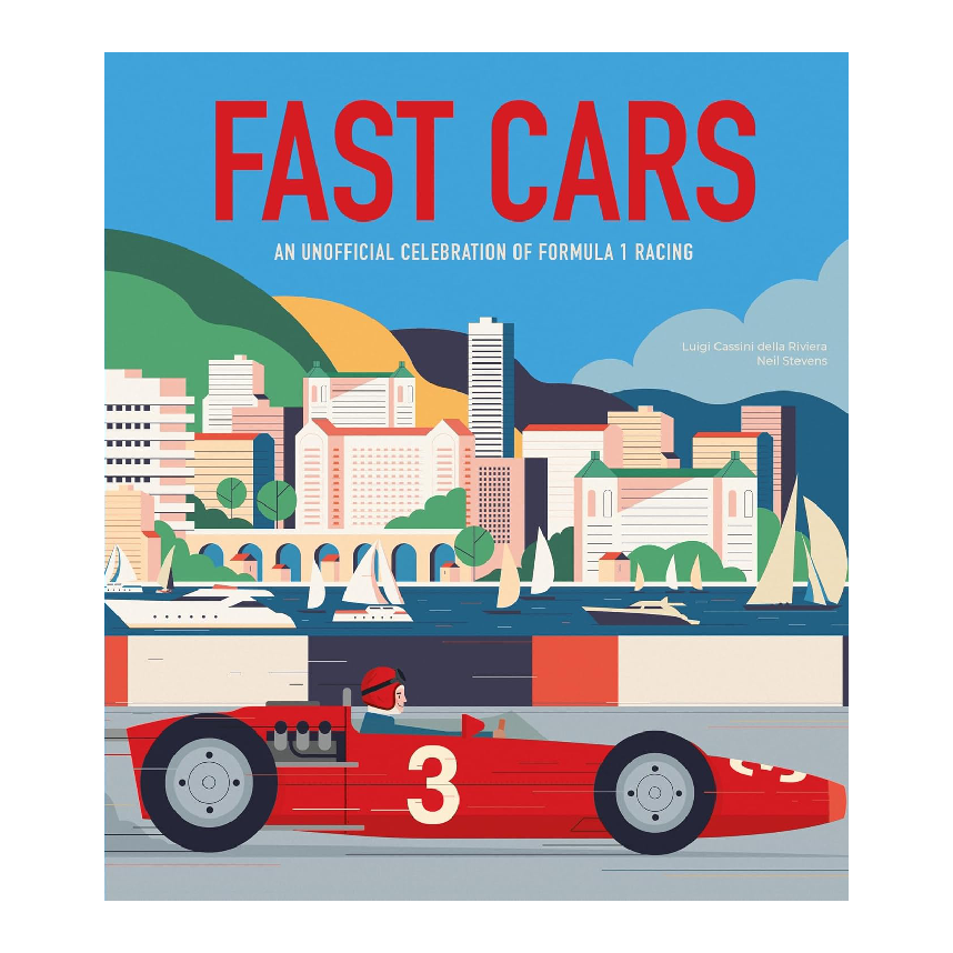 Fast Cars: An Unofficial Celebration Of Formula 1 Racing