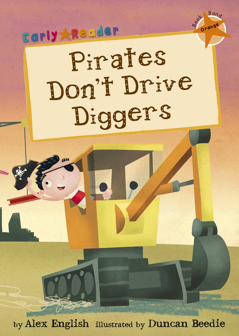 Maverick Early Reader Orange (Level 6): Pirates Dont Drive Diggers