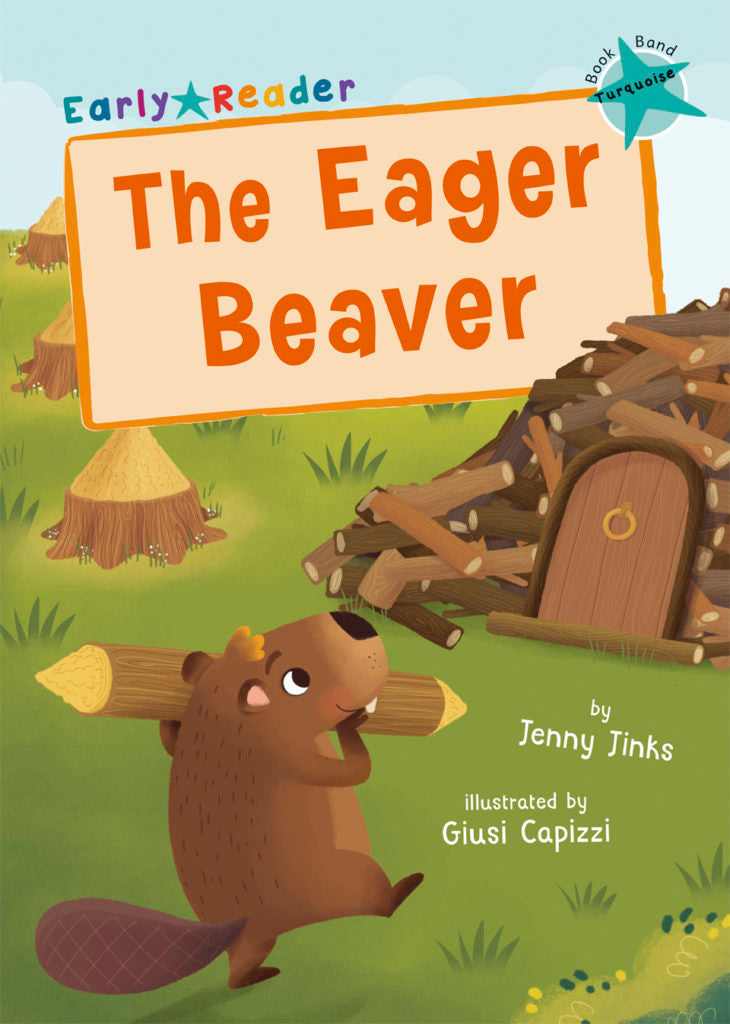 Maverick Early Reader Turquoise (Level 7): The Eager Beaver