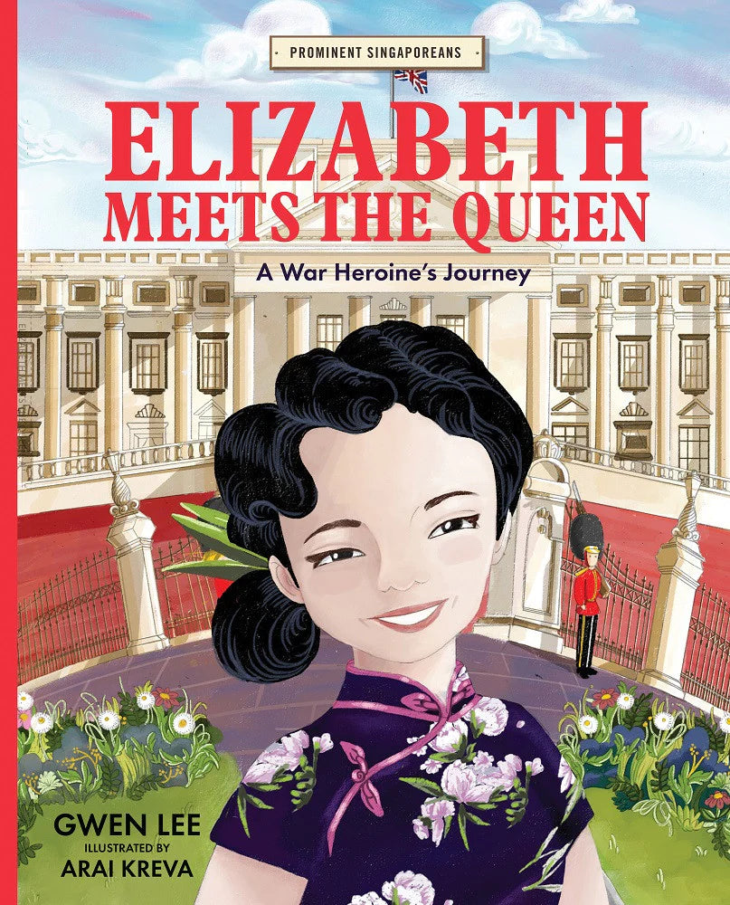 Prominent Singaporeans: Elizabeth Meets The Queen - A War Heroine's Journey